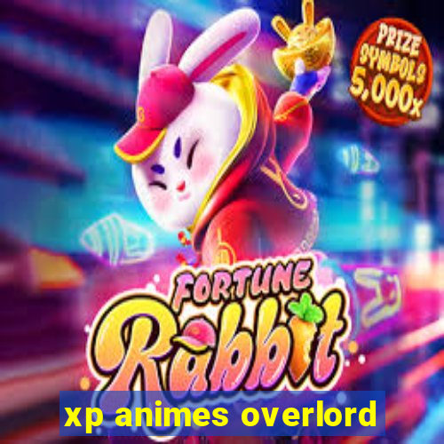 xp animes overlord